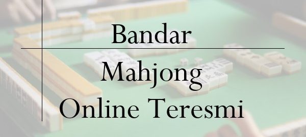 Bandar Mahjong Online Teresmi, Wajib Punya Lisensi Resmi Loh!